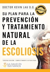 Su plan para la prevención y tratamiento natural de la escoliosis: La salud en sus manos