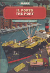 Il porto-The port. Maps. Con adesivi. Ediz. illustrata