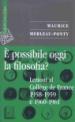 E possibile oggi la filosofia? Lezioni al Collège de France 1958-1959 e 1960-1961