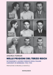 Nelle prigioni del Terzo Reich. Detenzione e lavoro forzato degli italiani carcerati in Germania 1943-1945
