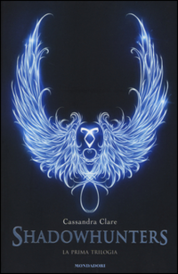 La prima trilogia. Shadowhunters: Città di ossa-Città di cenere-Città di vetro - Cassandra Clare