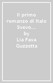Il primo romanzo di Italo Svevo. Una scrittura della scissione e dell assenza