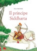 Il principe Siddharta. Ediz. a colori
