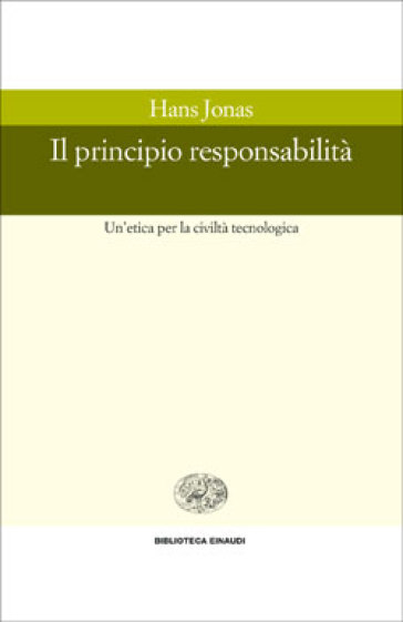 Il principio responsabilità. Un'etica per la civiltà tecnologica - Hans Jonas