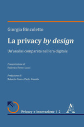 La privacy by design. Un analisi comparata nell era digitale