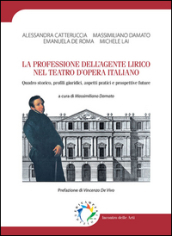 La professione dell agente lirico nel teatro d opera italiano. Quadro storico, profili giuridici, aspetti pratici e prospettive future