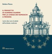 Il progetto di Guarino Guarini per la chiesa dei Somaschi a Messina. I primi dieci anni di attività dell architetto modenese
