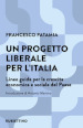 Un progetto liberale per l Italia. Linee guida per la crescita economica e sociale del Paese