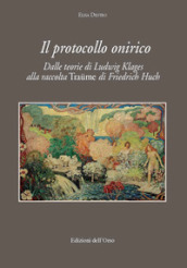 Il protocollo onirico. Dalle teorie di Ludwig Klages alla raccolta «Traume» di Friedrich Huch