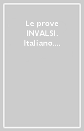 Le prove INVALSI. Italiano. Per la Scuola elementare. 5.