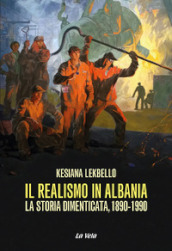 Il realismo in Albania. La storia dimenticata, 1890-1990