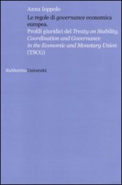 Le regole di «governance» economica europea. Profili giuridici del Treaty on Stability, Coordination and Governance in the Economic and Monetary Union (TSCG)