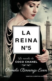 La reina Nº5. La vida de la diseñadora más icónica de París: Coco Chanel. Inspirada en hechos reales.