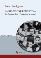 La relazione educativa. San Giovanni Bosco e l «assistenza» ai giovani