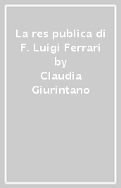 La res publica di F. Luigi Ferrari