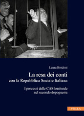 La resa dei conti con la Repubblica Sociale Italiana. I processi delle CAS lombarde nel secondo dopoguerra