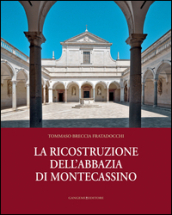 La ricostruzione dell abbazia di Montecassino
