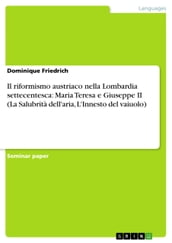 Il riformismo austriaco nella Lombardia settecentesca: Maria Teresa e Giuseppe II (La Salubrità dell aria, L Innesto del vaiuolo)