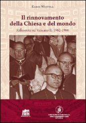 Il rinnovamento della Chiesa e del mondo. Riflessioni sul Vaticano II: 1962-1966