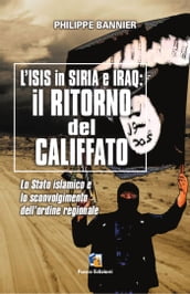 Il ritorno del Califfato: L ISIS in Siria ed Iraq - Lo Stato islamico e lo sconvolgimento dell ordine regionale