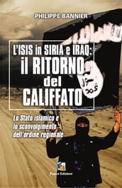 Il ritorno del Califfato: L ISIS in Siria ed Iraq