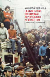 La rivoluzione dei garofani in Portogallo. 25 aprile 1974