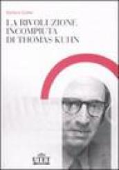 La rivoluzione incompiuta di Thomas Kuhn. La tesi dell incommensurabilità e l eredità del neopositivismo