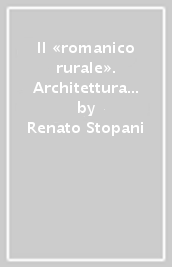 Il «romanico rurale». Architettura religiosa minore in Toscana nei secoli XI-XII