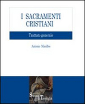 I sacramenti cristiani. Trattato generale