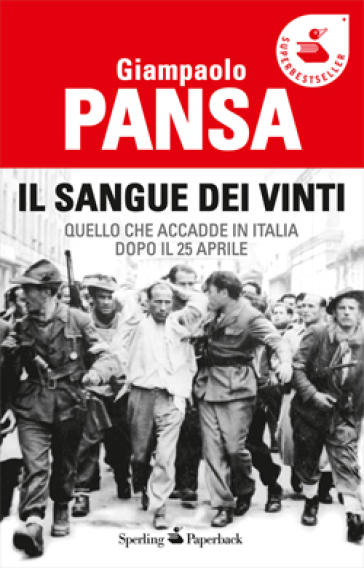 Il sangue dei vinti. Quello che accadde in Italia dopo il 25 aprile - Giampaolo Pansa