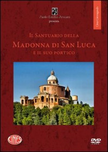 Il santuario della Madonna di San Luca e il suo portico. DVD. Con DVD - Carlo Degli Esposti