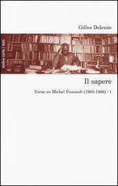 Il sapere. Corso su Michel Foucault (1985-1986). 1.