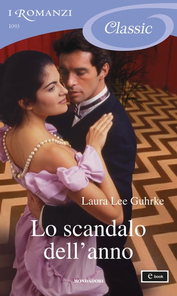 Lo scandalo dell'anno (I Romanzi Classic) - Laura Lee Guhrke