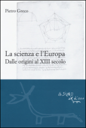 La scienza e l Europa. Dalle origini al XIII secolo