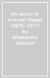 Un secolo di manuali Hoepli (1875-1971)