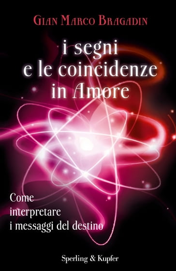 I segni e le coincidenze in amore - Gian Marco Bragadin