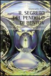 Il segreto del pendolo di Bentov. Co-Scienza, estetica dell invisibile e ordini nascosti