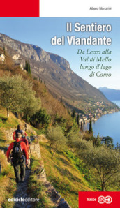 Il sentiero del viandante. Da Lecco alla Val di Mello lungo il Lago di Como