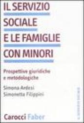 Il servizio sociale e le famiglie con minori. Prospettive giuridiche we metodologiche