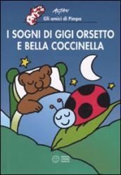 I sogni di Gigi Orsetto e Bella Coccinella. Ediz. illustrata