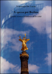 A spasso per Berlino. Guida storico-letteraria della città