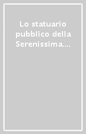 Lo statuario pubblico della Serenissima. Due secoli di collezionismo di antichità 1596-1797. Catalogo della mostra (Venezia, 1997)