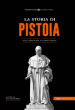 La storia di Pistoia. Dalla preistoria ai giorni nostri