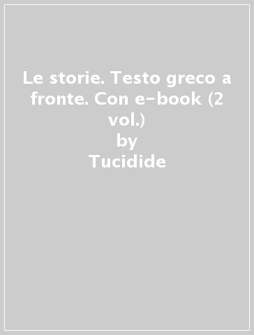 Le storie. Testo greco a fronte. Con e-book (2 vol.) - Tucidide