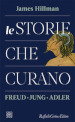 Le storie che curano. Freud, Jung, Adler