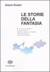 Le storie della fantasia. Ediz. illustrata