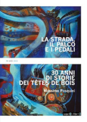 La strada, il palco e i pedali. Trent anni di storie dei Têtes de bois