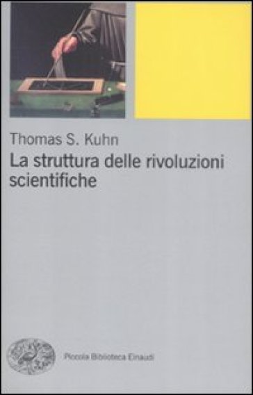 La struttura delle rivoluzioni scientifiche - Thomas S. Kuhn
