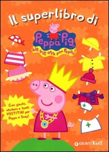Il superlibro di Peppa Pig. Con adesivi. Ediz. illustrata - Silvia D