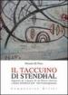 Il taccuino di Stendhal. Appunti di viaggio di un poeta intorno e dentro la bellezza dell arte contemporanea